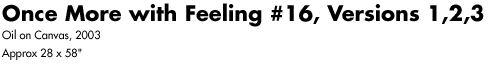 Once More with Feeling #16, Versions 1, 2, 3